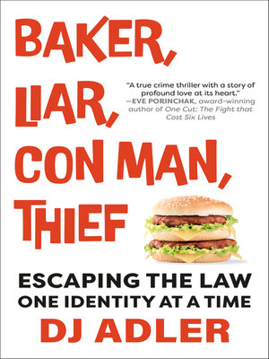 cover image of Baker, Liar, Con Man, Thief